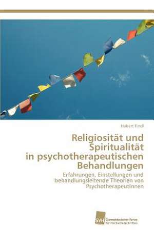 Religiositat Und Spiritualitat in Psychotherapeutischen Behandlungen: Measurement and Source Allocation de Hubert Findl