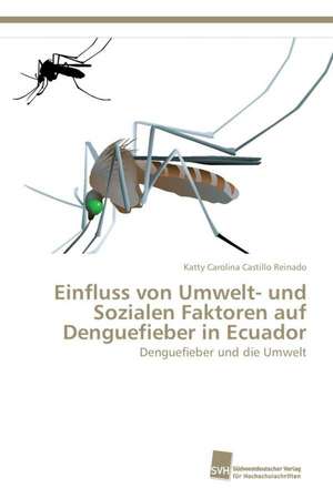 Einfluss Von Umwelt- Und Sozialen Faktoren Auf Denguefieber in Ecuador: Measurement and Source Allocation de Katty Carolina Castillo Reinado