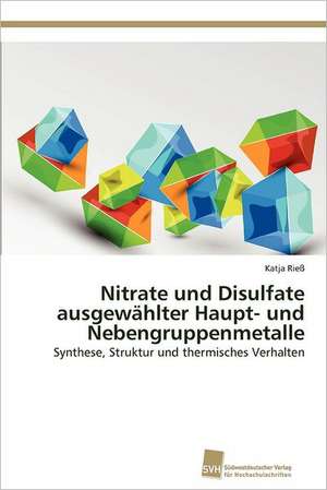 Nitrate Und Disulfate Ausgewahlter Haupt- Und Nebengruppenmetalle: Measurement and Source Allocation de Katja Rieß