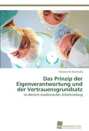 Das Prinzip Der Eigenverantwortung Und Der Vertrauensgrundsatz: Measurement and Source Allocation de Christina M. Berchtold