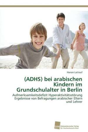 (ADHS) bei arabischen Kindern im Grundschulalter in Berlin de Hanan Lattouf