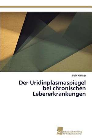 Der Uridinplasmaspiegel Bei Chronischen Lebererkrankungen: Measurement and Source Allocation de Felix Kühner