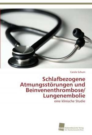 Schlafbezogene Atmungsstörungen und Beinvenenthrombose/ Lungenembolie de Carola Schum