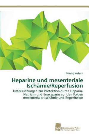 Heparine und mesenteriale Ischämie/Reperfusion de Mikolaj Walensi