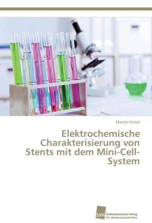 Elektrochemische Charakterisierung von Stents mit dem Mini-Cell-System de Moritz Hertel