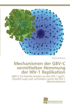 Mechanismen der GBV-C vermittelten Hemmung der HIV-1 Replikation de Kristin Eißmann