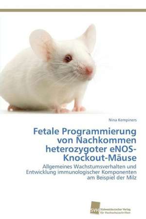 Fetale Programmierung von Nachkommen heterozygoter eNOS-Knockout-Mäuse de Nina Kempiners