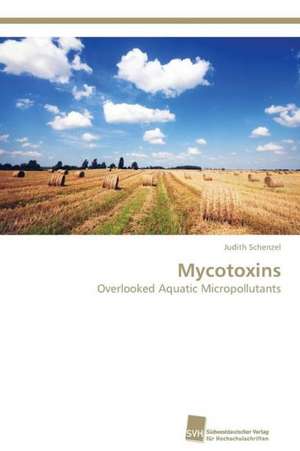 Mycotoxins de Judith Schenzel