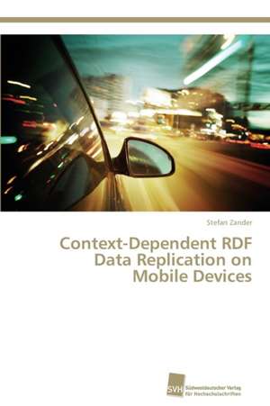 Context-Dependent RDF Data Replication on Mobile Devices de Stefan Zander