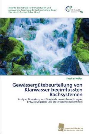 Gewässergütebeurteilung von Klärwasser beeinflussten Bachsystemen de Sascha Fiedler