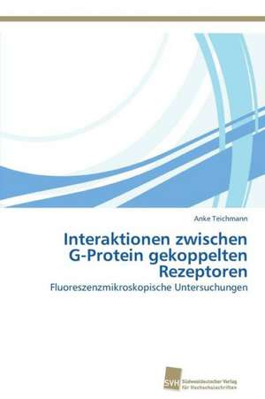 Interaktionen zwischen G-Protein gekoppelten Rezeptoren de Anke Teichmann