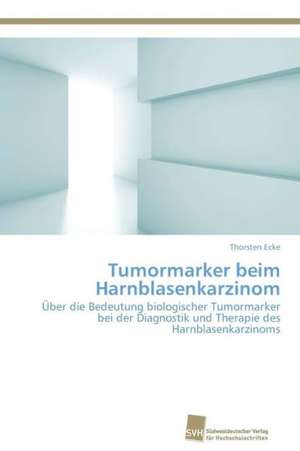 Tumormarker beim Harnblasenkarzinom de Thorsten Ecke