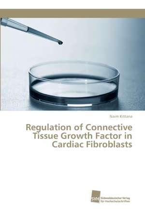 Regulation of Connective Tissue Growth Factor in Cardiac Fibroblasts de Naim Kittana