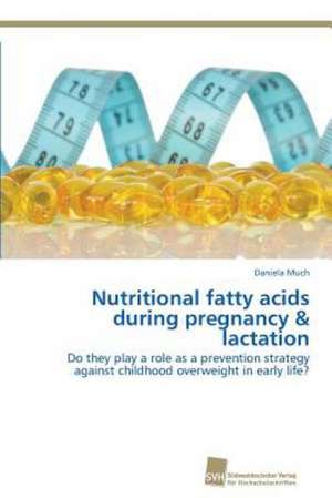 Nutritional fatty acids during pregnancy & lactation de Daniela Much