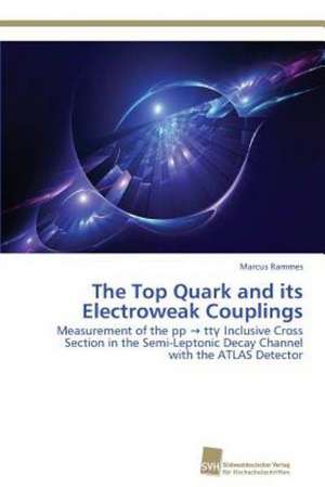 The Top Quark and its Electroweak Couplings de Marcus Rammes