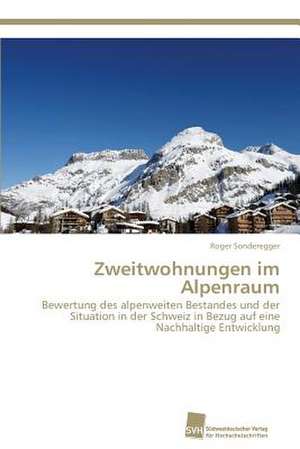 Zweitwohnungen im Alpenraum de Roger Sonderegger