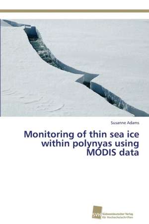 Monitoring of thin sea ice within polynyas using MODIS data de Susanne Adams