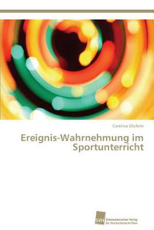 Ereignis-Wahrnehmung im Sportunterricht de Carolina Olufemi