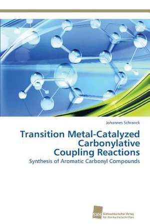 Transition Metal-Catalyzed Carbonylative Coupling Reactions de Johannes Schranck