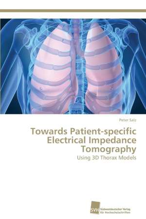 Towards Patient-specific Electrical Impedance Tomography de Peter Salz