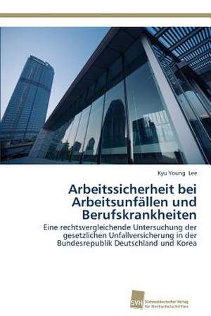 Arbeitssicherheit bei Arbeitsunfällen und Berufskrankheiten de Kyu Young Lee