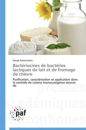 Bactériocines de bactéries lactiques de lait et de fromage de chèvre de Fouad Achemchem