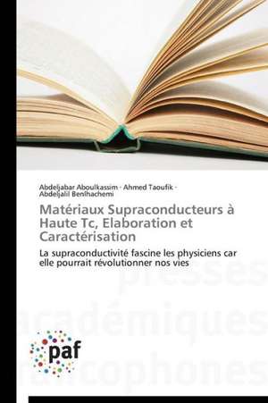 Matériaux Supraconducteurs à Haute Tc, Elaboration et Caractérisation de Abdeljabar Aboulkassim