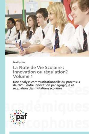 La Note de Vie Scolaire : innovation ou régulation? Volume 1 de Léa Pontier