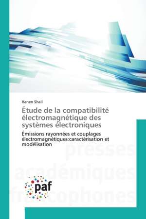 Étude de la compatibilité électromagnétique des systèmes électroniques de Hanen Shall