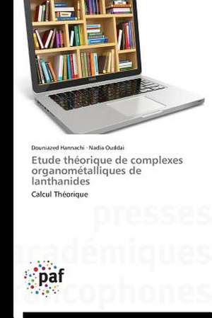 Etude théorique de complexes organométalliques de lanthanides de Douniazed Hannachi