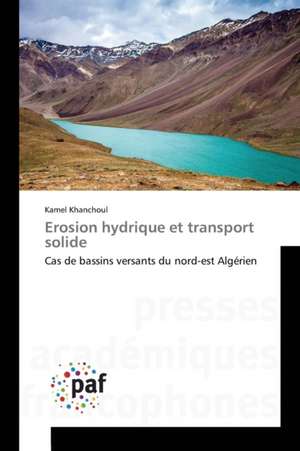 Erosion hydrique et transport solide de Kamel Khanchoul