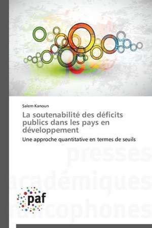 La soutenabilité des déficits publics dans les pays en développement de Salem Kanoun