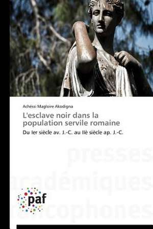 L'esclave noir dans la population servile romaine de Achéssi Magloire Akodigna