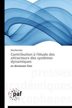 Contribution à l'étude des attracteurs des systèmes dynamiques de Sara Derivière