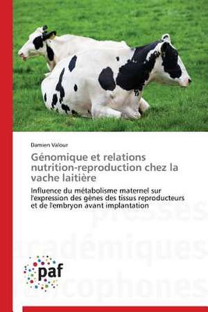 Génomique et relations nutrition-reproduction chez la vache laitière de Damien Valour