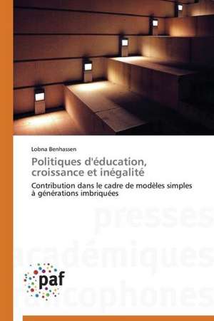 Politiques d'éducation, croissance et inégalité de Lobna Benhassen