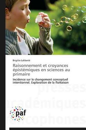 Raisonnement et croyances épistémiques en sciences au primaire de Brigitte Laliberté