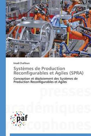 Systèmes de Production Reconfigurables et Agiles (SPRA) de Imad Chalfoun