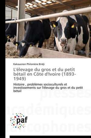 L'élevage du gros et du petit bétail en Côte d'Ivoire (1893-1949) de Kakouenon Philomène Bridji