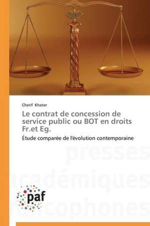 Le contrat de concession de service public ou BOT en droits Fr.et Eg. de Cherif Khater