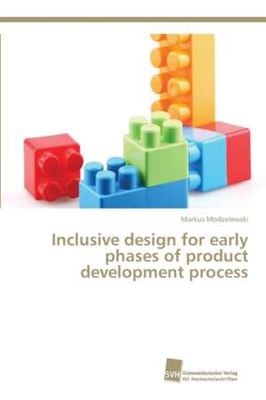 Inclusive design for early phases of product development process de Markus Modzelewski