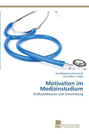 Motivation im Medizinstudium de Ann Margareta Bernhardt