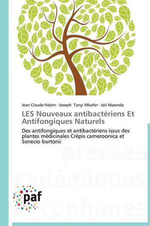 LES Nouveaux antibactériens Et Antifongiques Naturels de Jean Claude Ndom