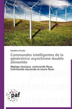 Commandes intelligentes de la génératrice asynchrone double alimentée de Azeddine Chaiba