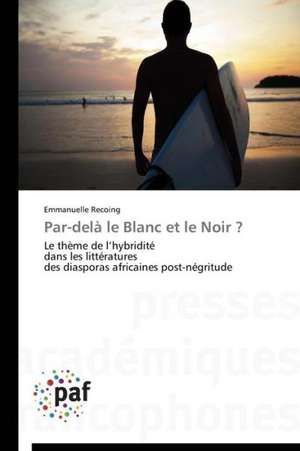 Par-delà le Blanc et le Noir ? de Emmanuelle Recoing