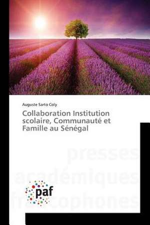 Collaboration Institution scolaire, Communauté et Famille au Sénégal de Auguste Sarto Coly