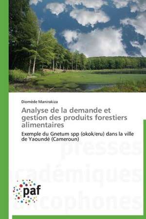 Analyse de la demande et gestion des produits forestiers alimentaires de Diomède Manirakiza