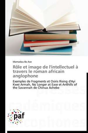 Rôle et image de l'intellectuel à travers le roman africain anglophone de Mamadou Bâ