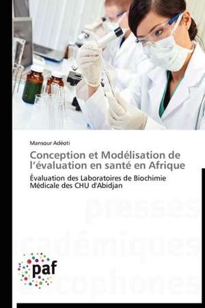 Conception et Modélisation de l¿évaluation en santé en Afrique de Mansour Adéoti