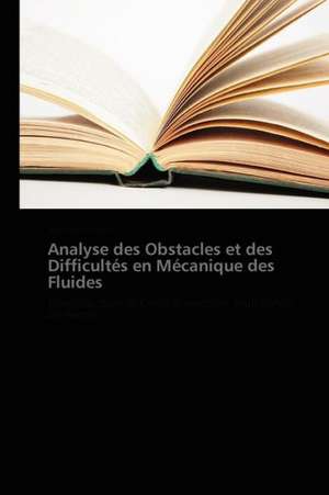 Analyse des Obstacles et des Difficultés en Mécanique des Fluides de Aytekin Çökelez